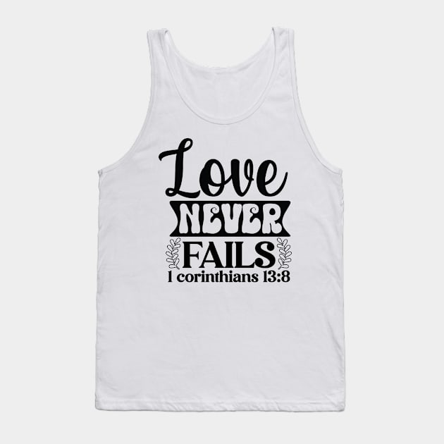 Love Never Fails 1 Corinthians 13:8 Inspirational Quote Tank Top by ThatVibe